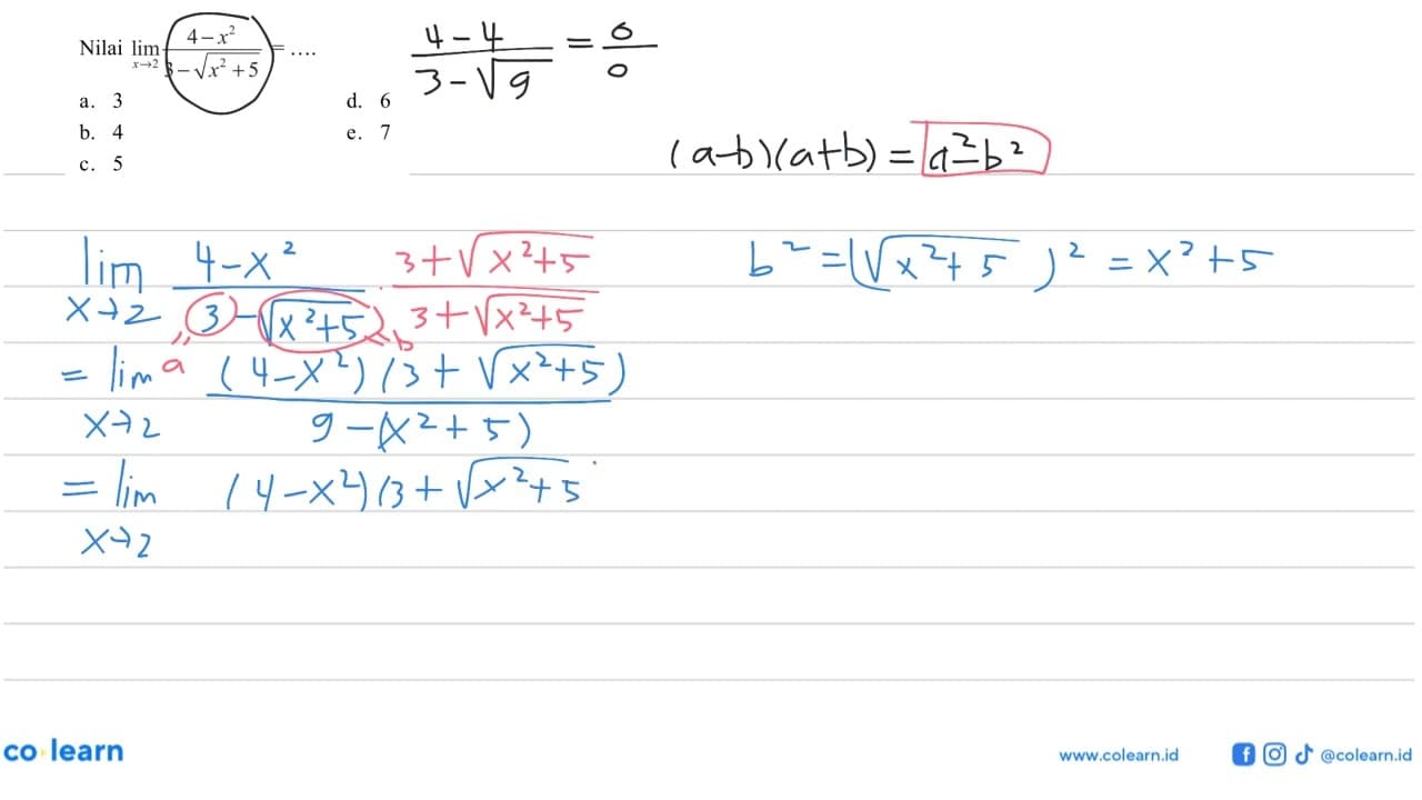 Nilai lim x->2 (4-x^2)/(3-akar(x^2+5))=... a. 3 d. 6 b. 4 e