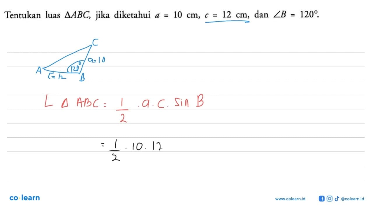 Tentukan luas segitiga ABC, jika diketahui a=10 cm, c=12