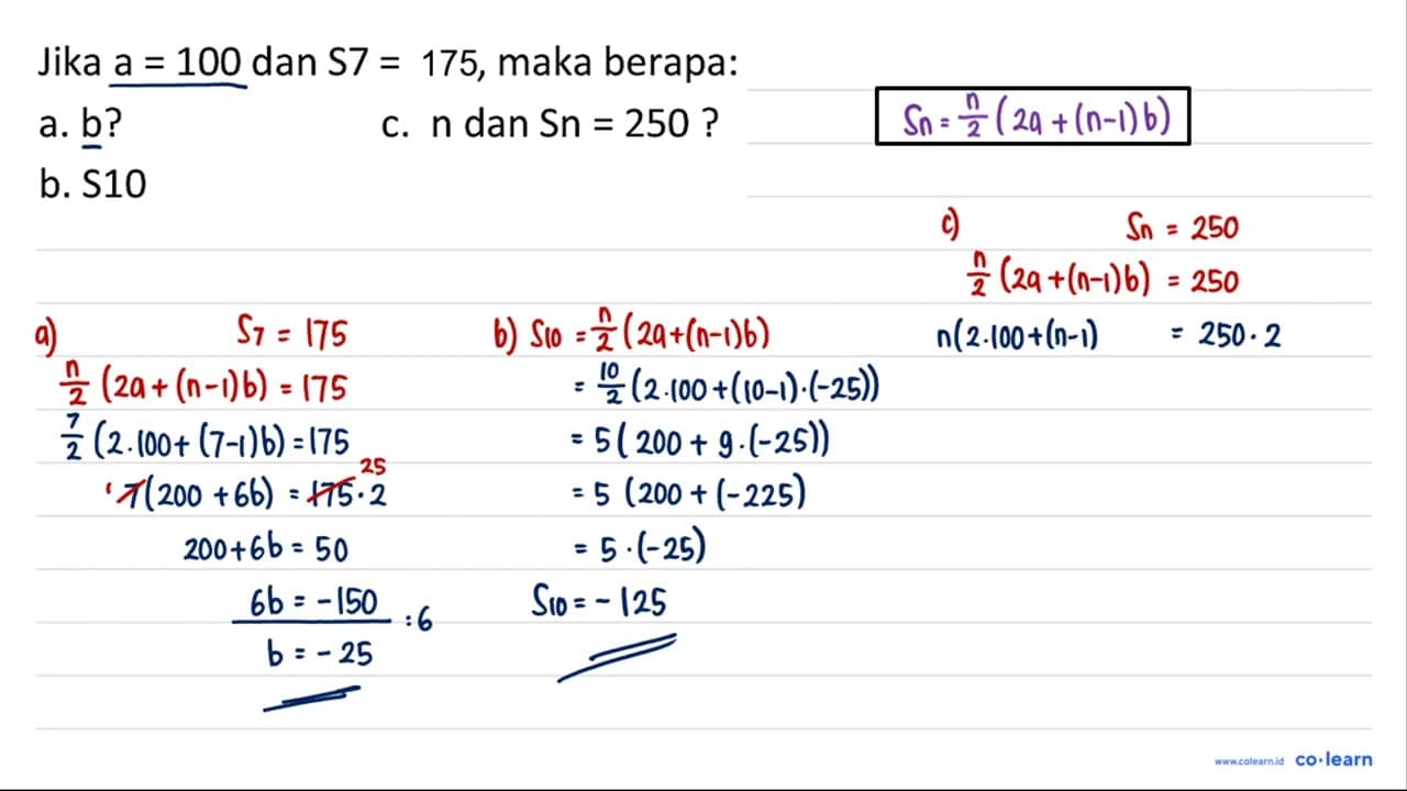 Jika a=100 dan S 7=160 , maka berapa: a. b ? b. S 10 c. n