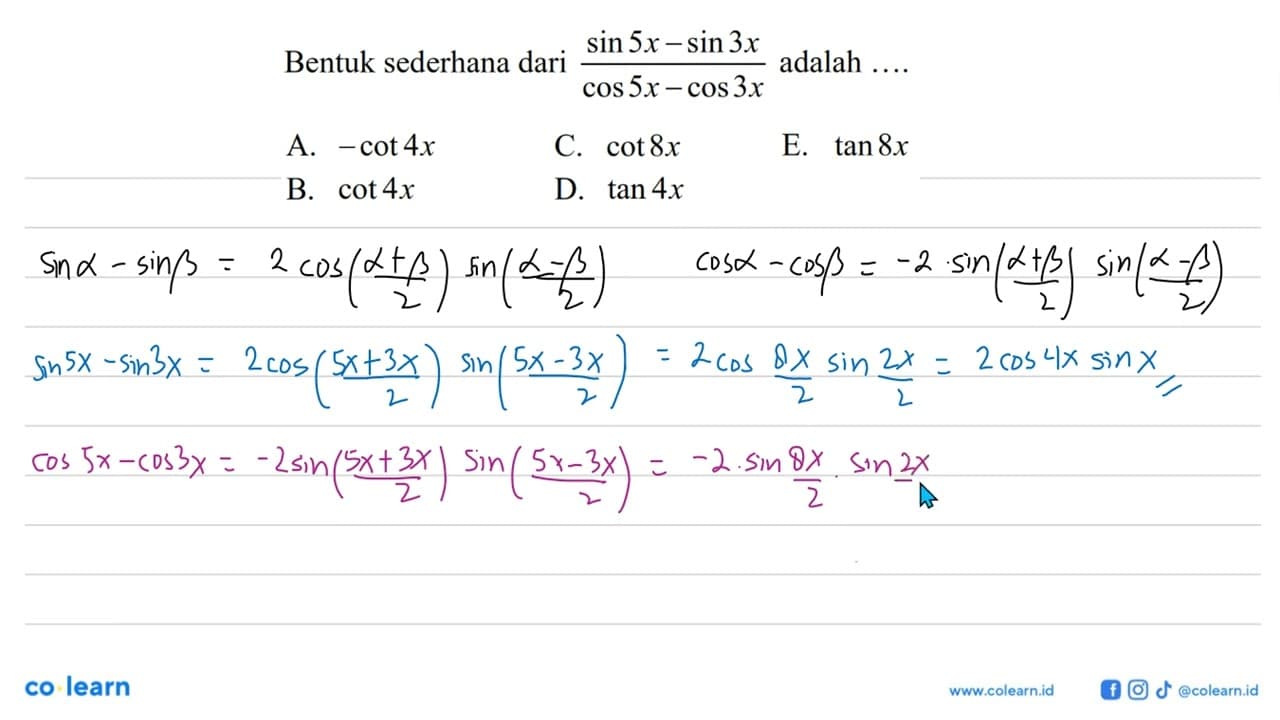 Bentuk sederhana dari (sin 5x-sin 3x)/(cos 5x-cos 3x)