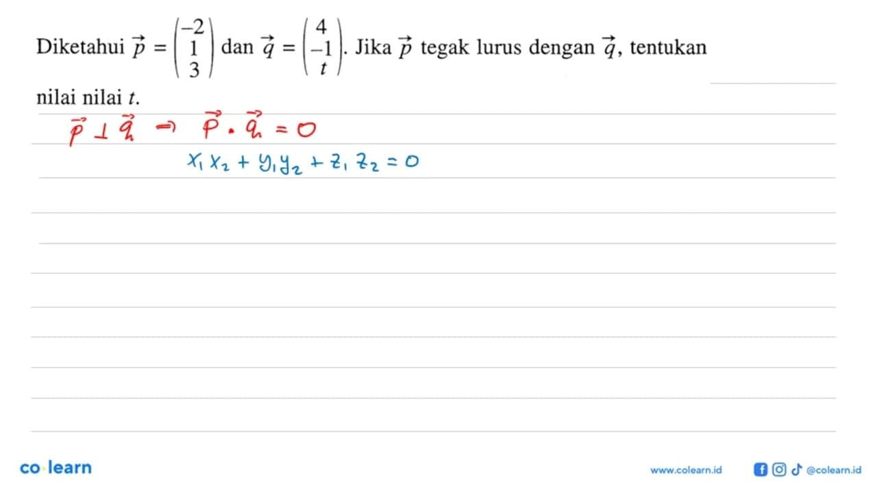 Diketahui vektor p=(-2 1 3) dan vektor q=(4 -1 t) . Jika