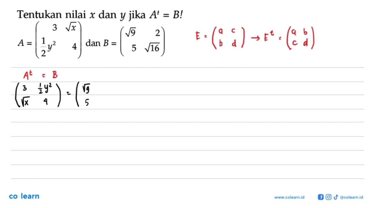 Tentukan nilai x dan y jika A^t=B! A=(3 akar(x) (1/2 y^2)