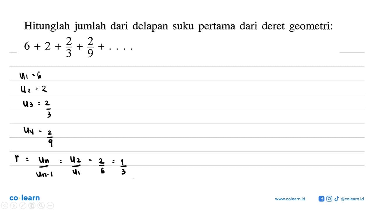 Hitunglah jumlah dari delapan suku pertama dari deret