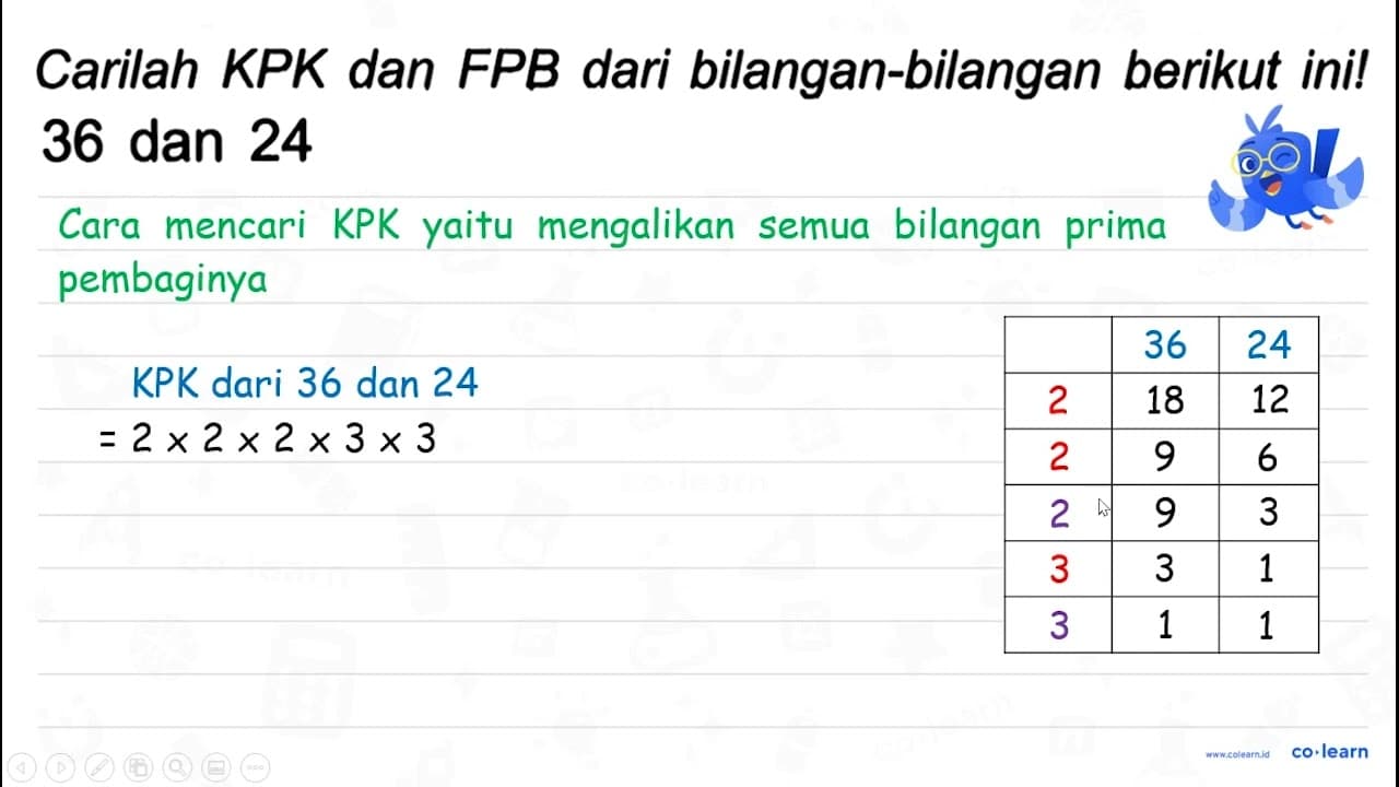 Carilah KPK dan FPB dari bilangan-bilangan berikut ini! 36