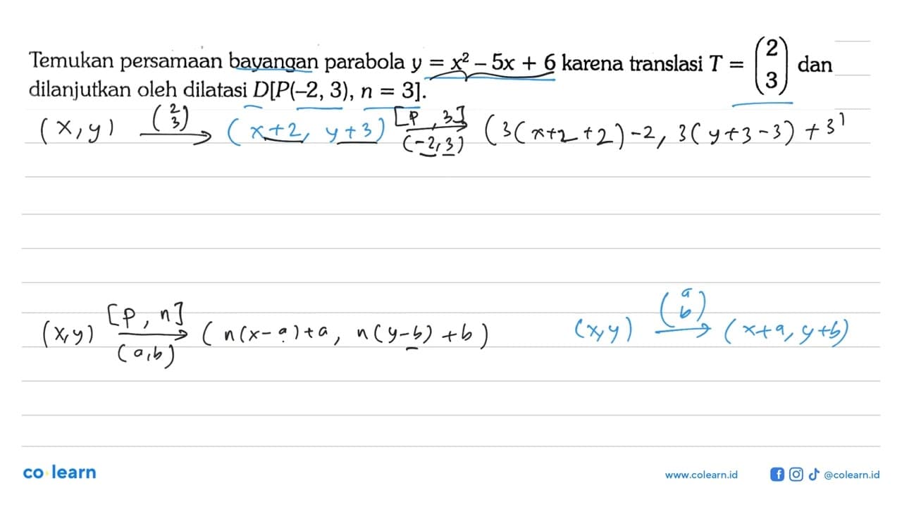 Temukan persamaan bayangan parabola y=x^2-5x+6 karena