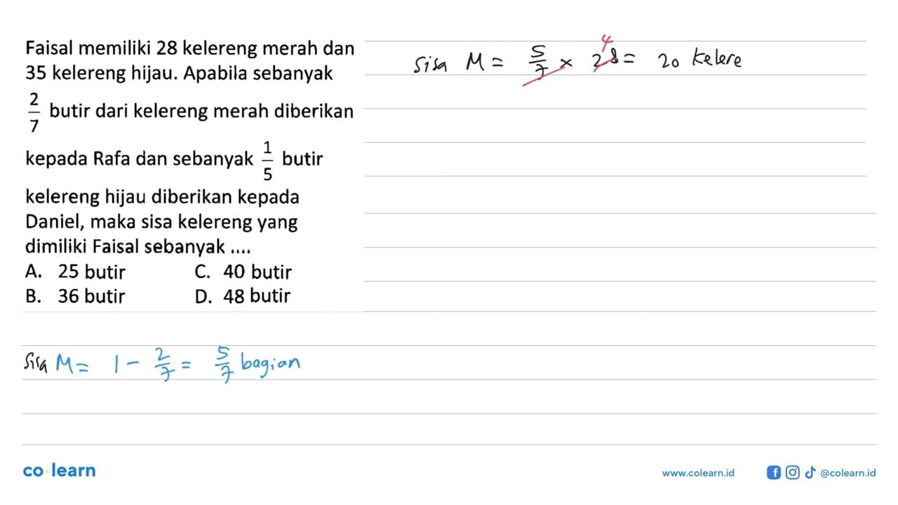 Faisal memiliki 28 kelereng merah dan 35 kelereng hijau.