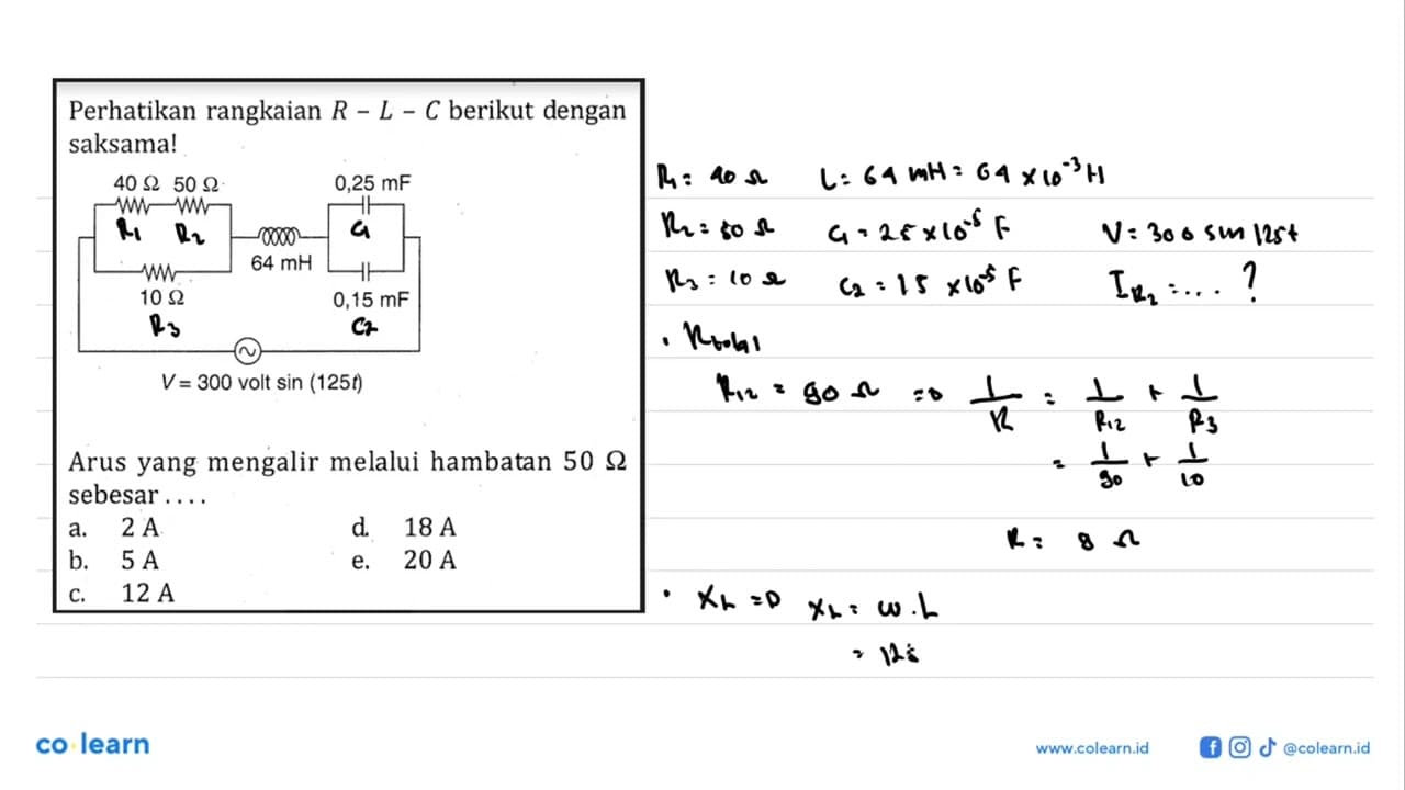 Perhatikan rangkaian R - L - C berikut dengan saksamal 40