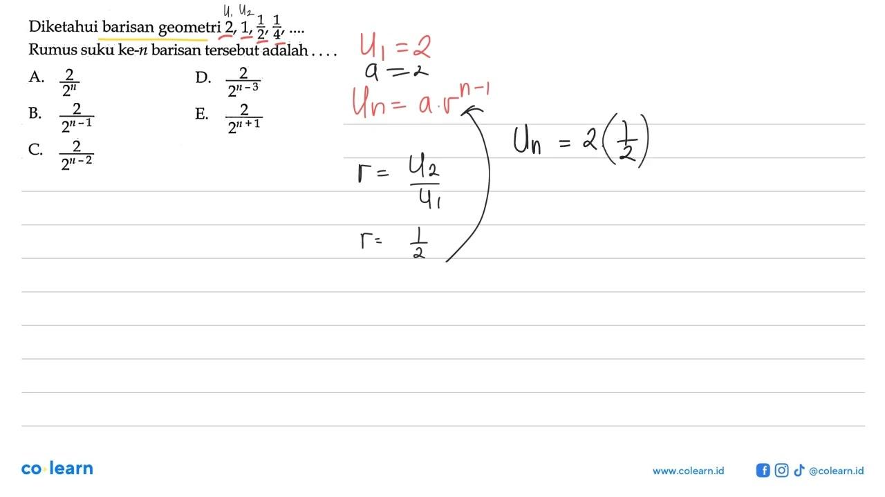 Diketahui barisan geometri 2,1, 1/2, 1/4, .... Rumus suku