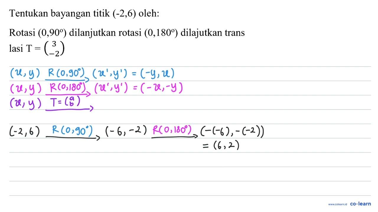 Tentukan bayangan titik (-2,6) oleh: Rotasi (0,90)