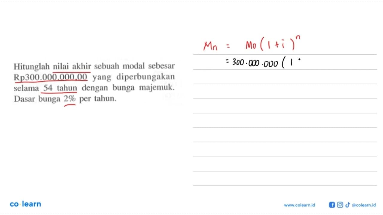 Hitunglah nilai akhir sebuah modal sebesar Rp300.000.000,00