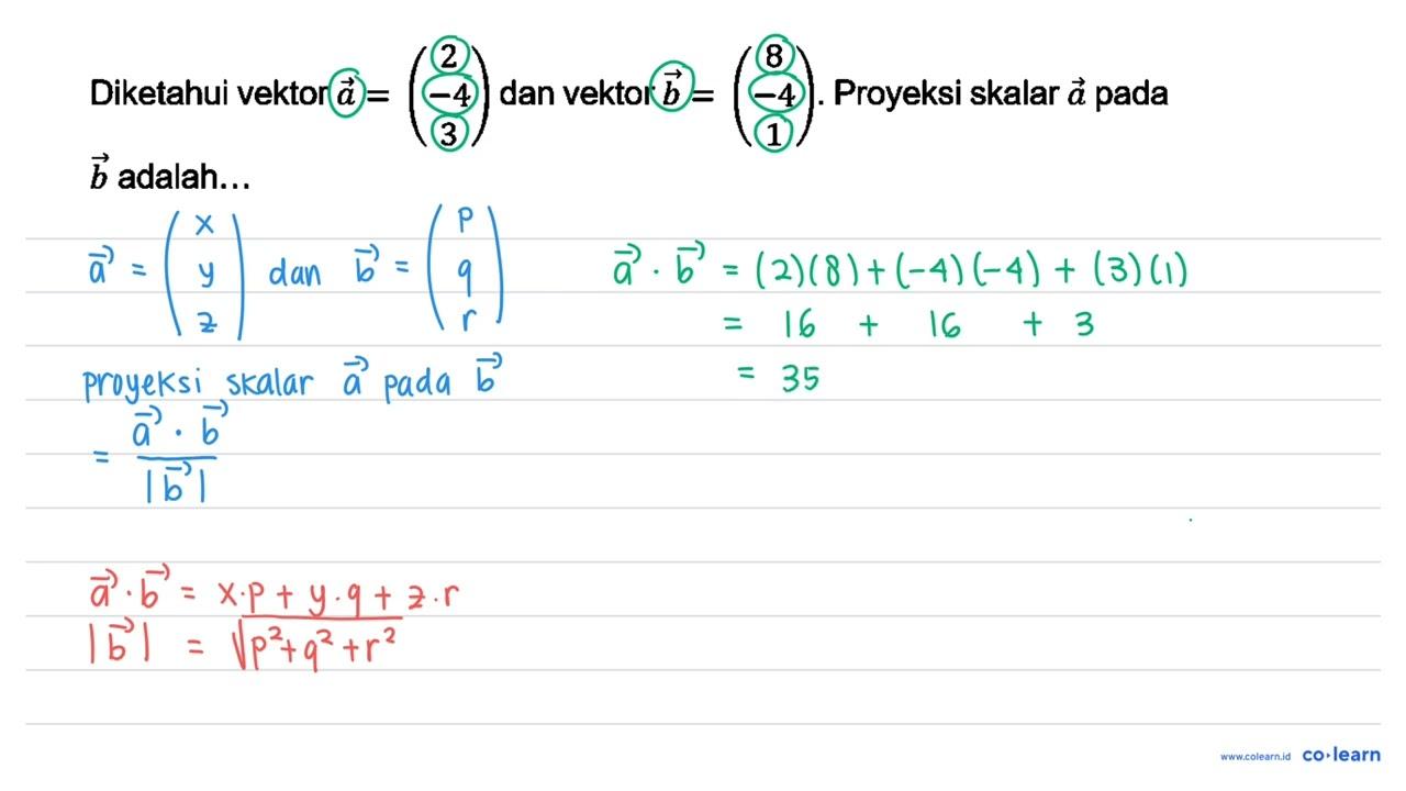 Diketahui vektor vektor a=(2 -4 3) dan vektor vektor b=(8