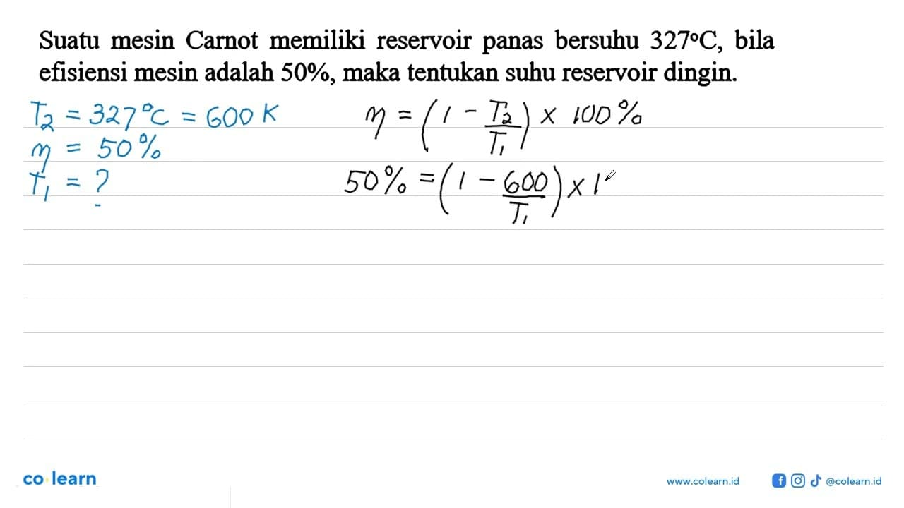 Suatu mesin Carnot memiliki reservoir panas bersuhu 327 C,