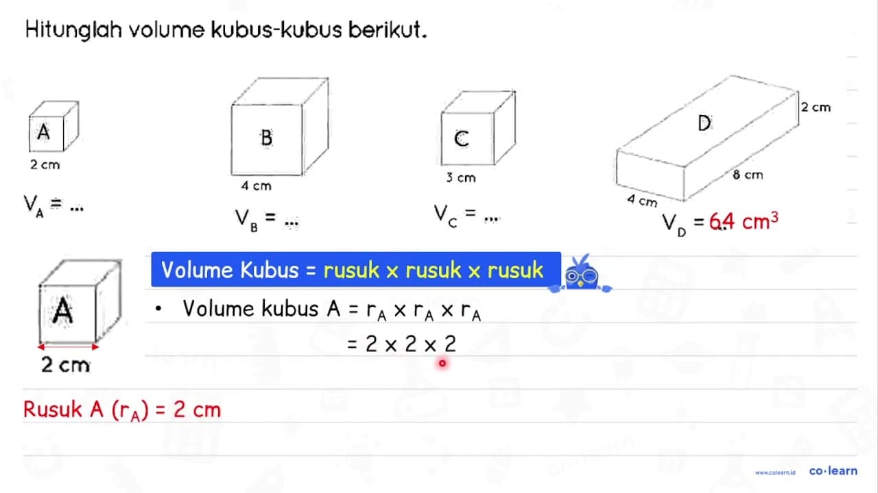 Hitunglah volume kubus-kubus berikut. A 2 cm VA=... B 4 cm