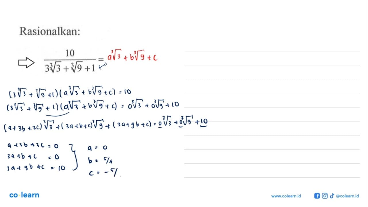 Rasionalkan: = > 10/(3 (3)^(1/3) + 9^(1/3) + 1)= .....