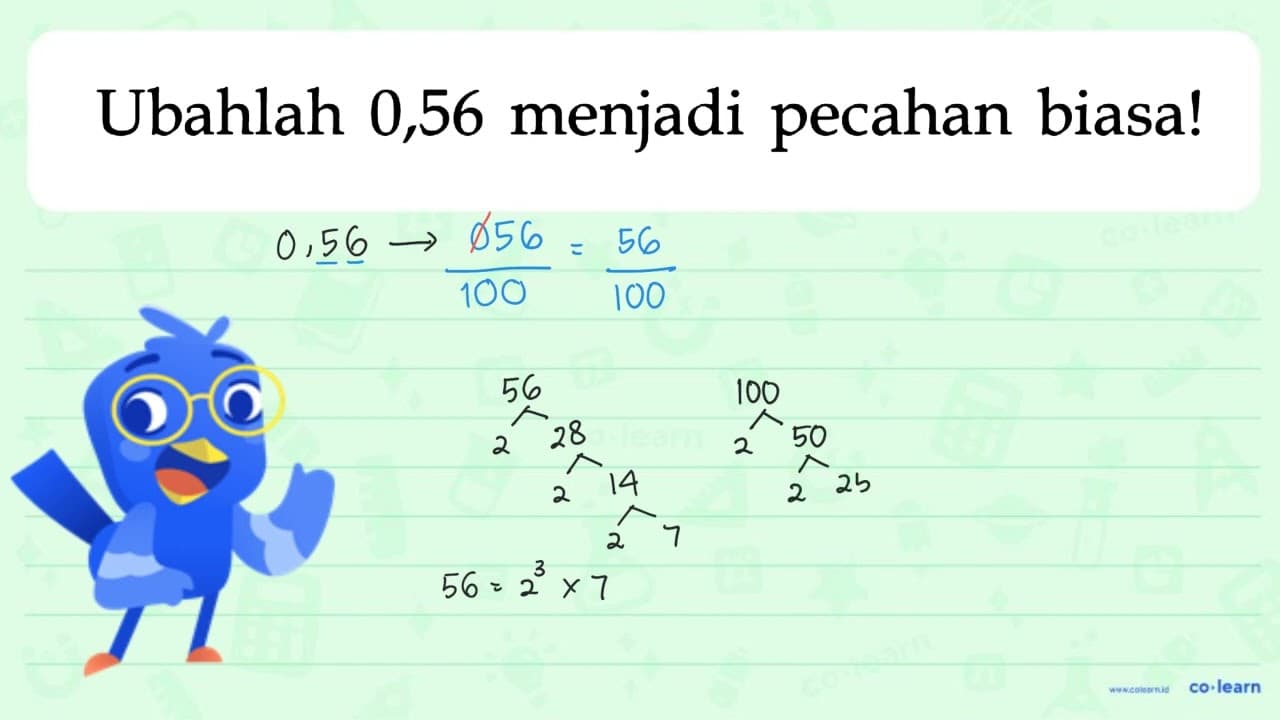 Ubahlah 0,56 menjadi pecahan biasa!