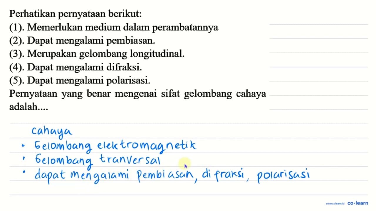 Perhatikan pernyataan berikut: (1). Memerlukan medium dalam