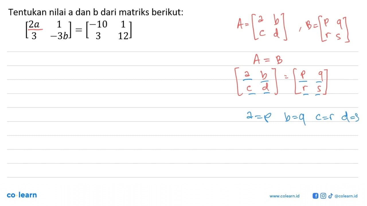 Tentukan nilai a dan b dari matriks berikut: [2a 1 3