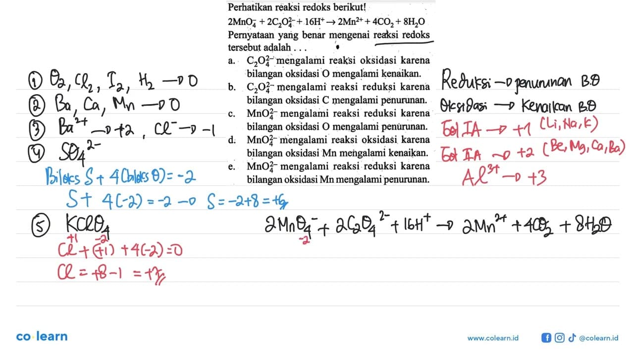 Perhatikan reaksi redoks berikut! 2 MnO4^-+2 C2O4^2-+16 H^+