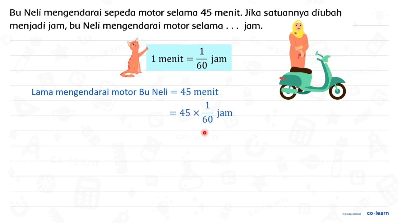 Bu Neli mengendarai sepeda motor selama 45 menit. Jika