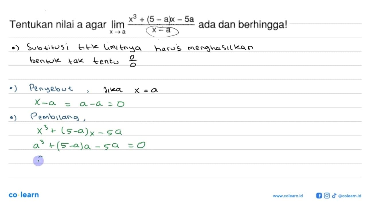 Tentukan nilai a agar lim x->a (x^3+(5-a)x-5a)/(x-a) ada