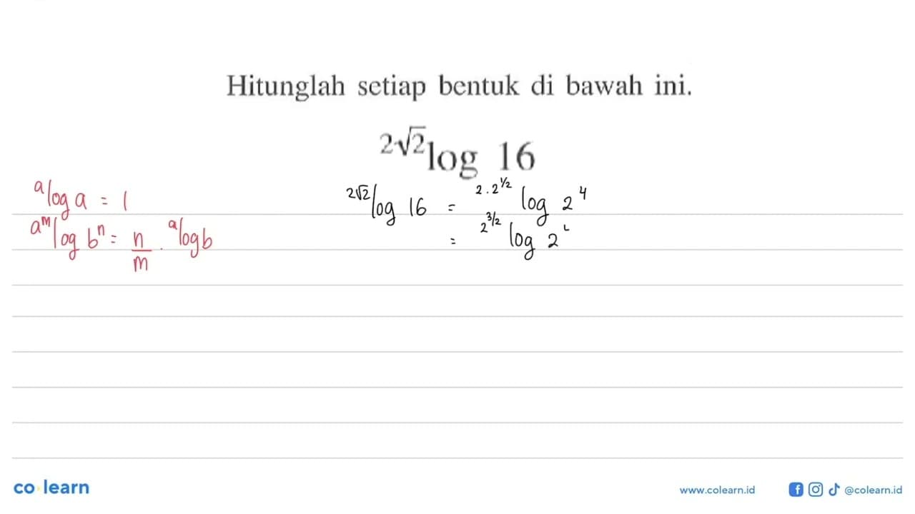 Hitunglah setiap bentuk di bawah ini.2 akar(2) log 16