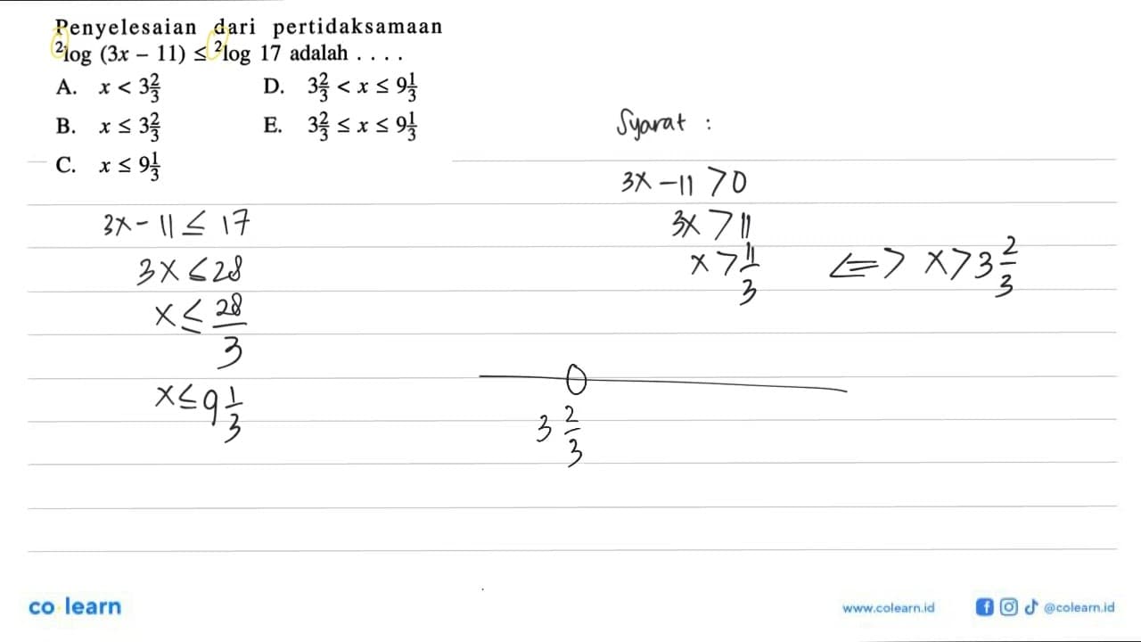 Penyelesaian dari pertidaksamaan 2log(3x-11)<=2log17 adalah