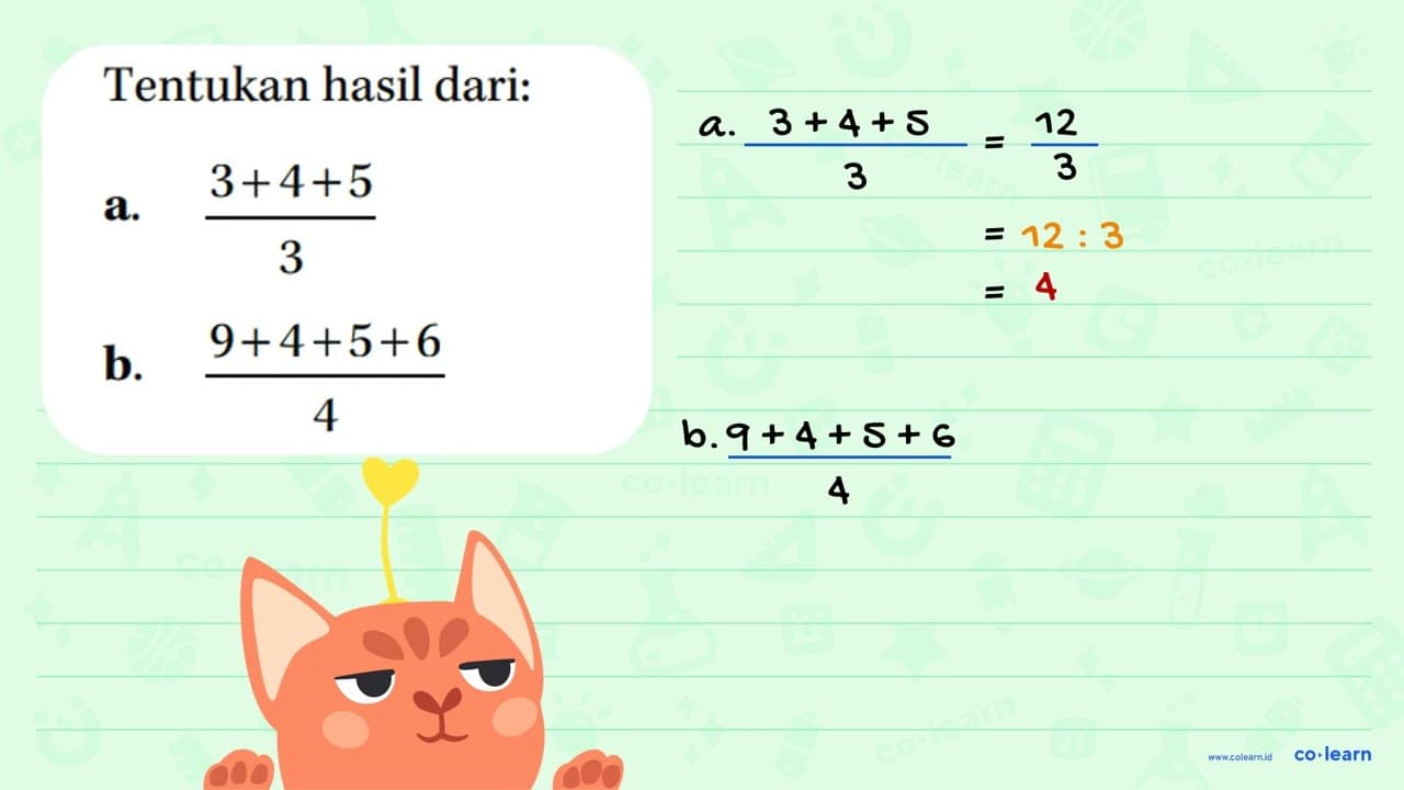 Tentukan hasil dari. a.( 3+4+5)/3 b.(9+4+5+6)/4