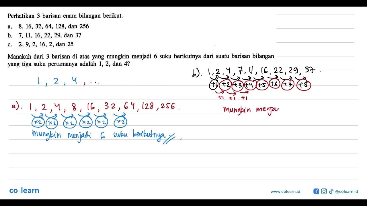 Perhatikan 3 barisan enam bilangan berikut. a.8, 16, 32,