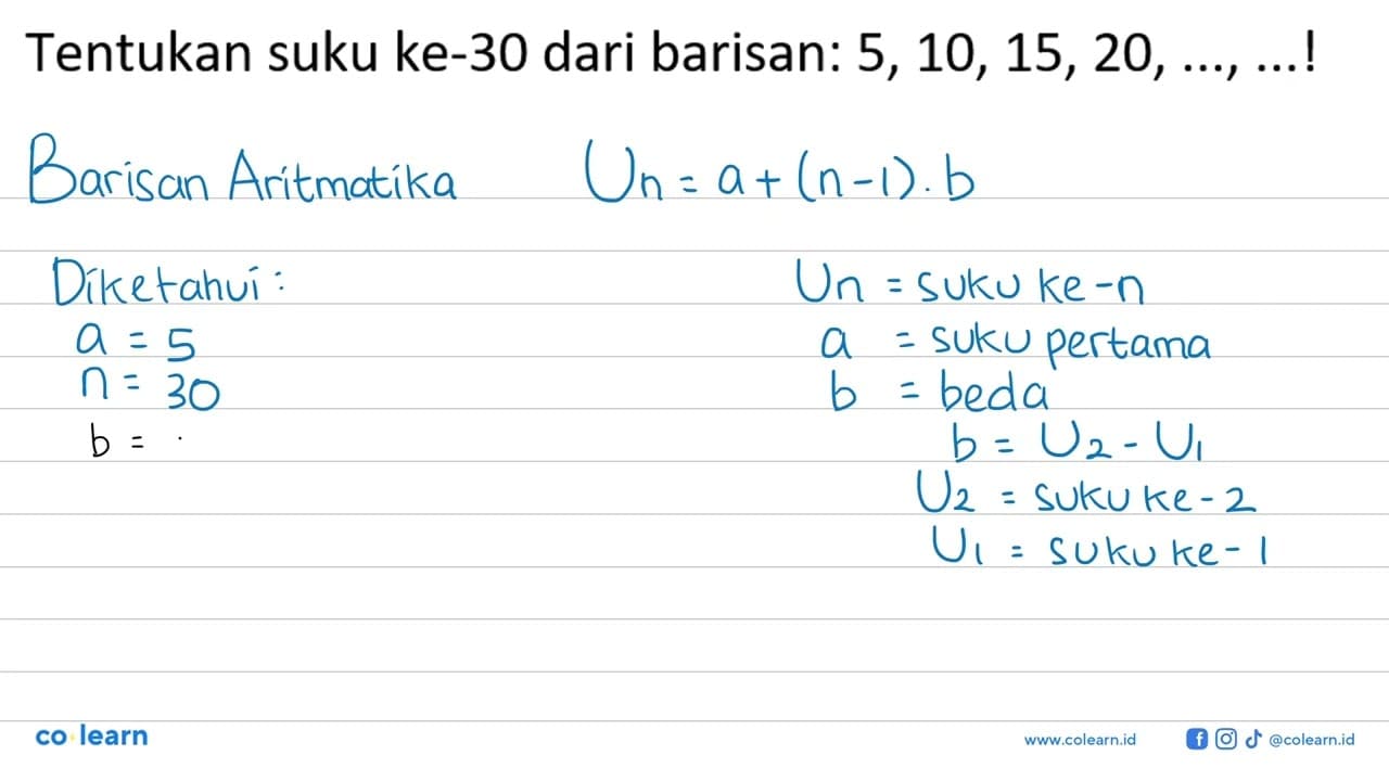 Tentukan suku ke-30 dari barisan: 5,10,15,20, ..., ... !