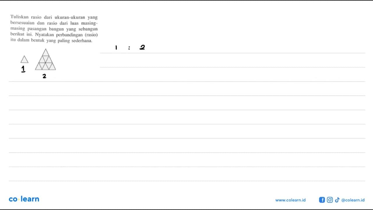 Tuliskan rasio dari ukuran-ukuran yang bersesuaian dan