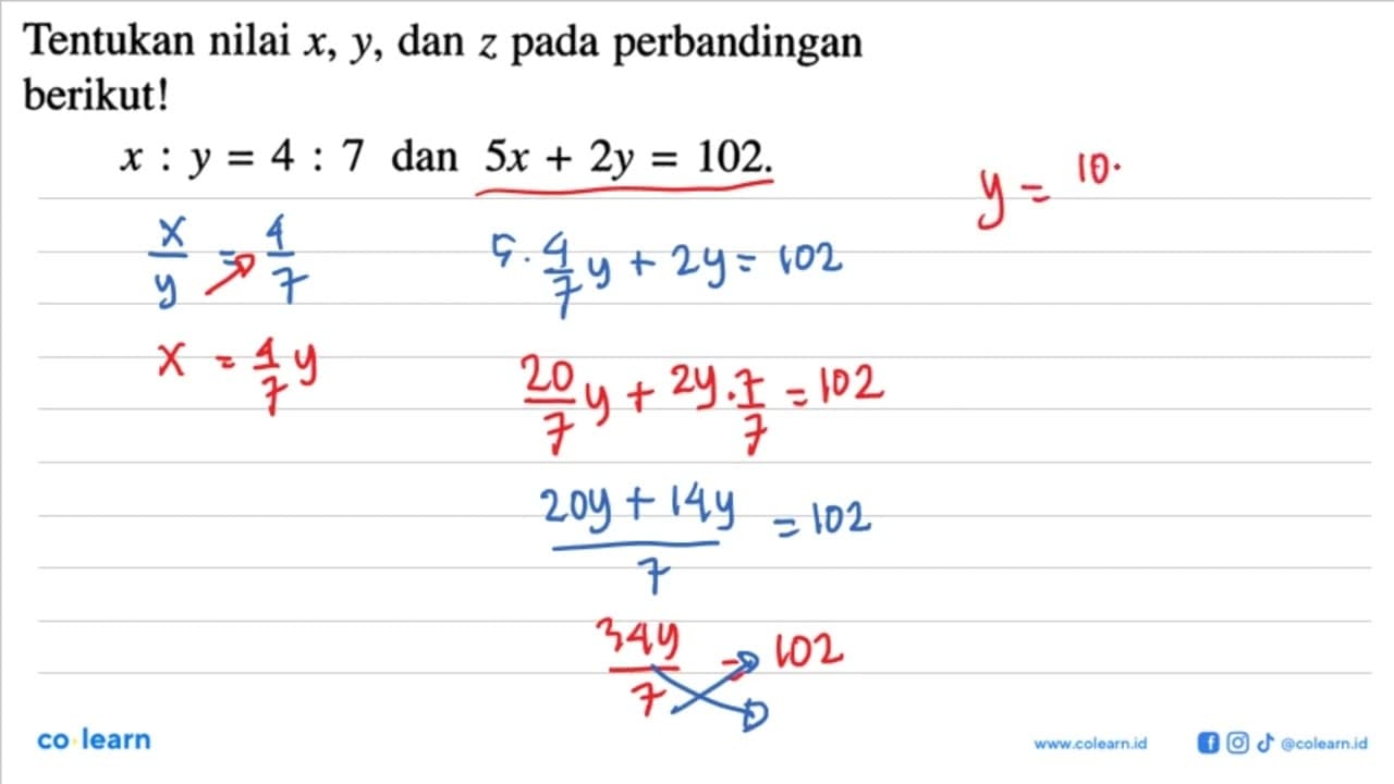 Tentukan nilai x,y,dan z pada perbandingan berikut! x : y =