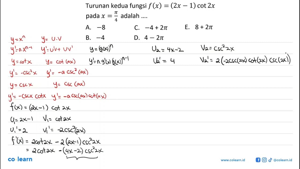 Turunan kedua fungsi f(x)=(2x-1) cot 2x pada x=pi/4 adalah