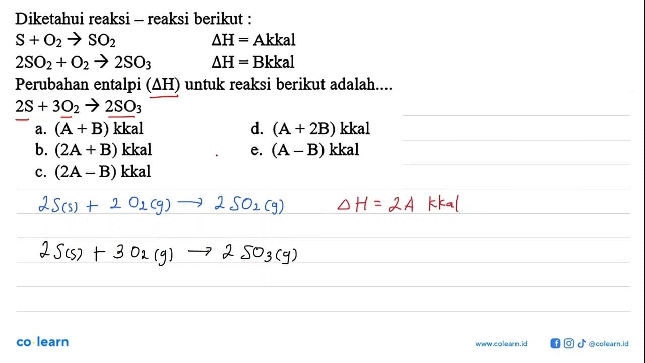 Diketahui reaksi-reaksi berikut : S + O2 -> SO2 delta H = A