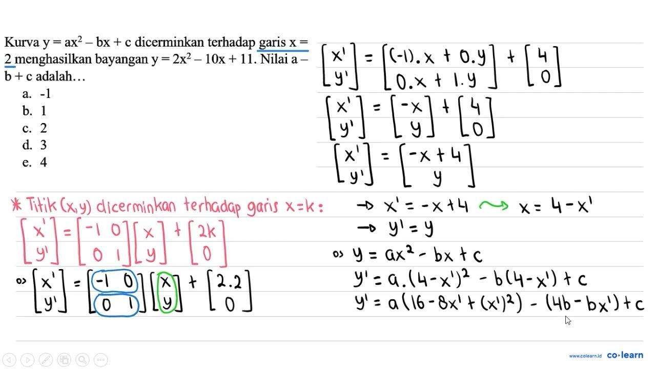 Kurva y=a x^(2)-bx+c dicerminkan terhadap garis x= 2