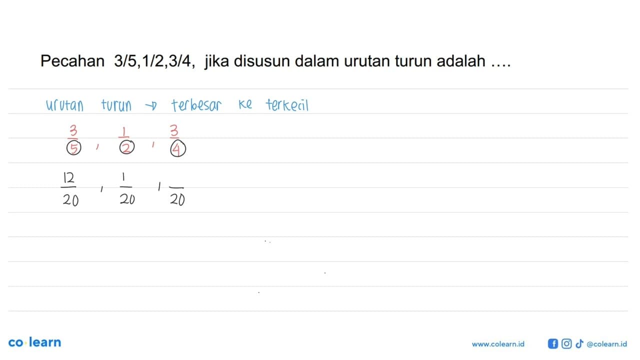 Pecahan 3/5, 1/2, 3/4, jika disusun dalam urutan turun