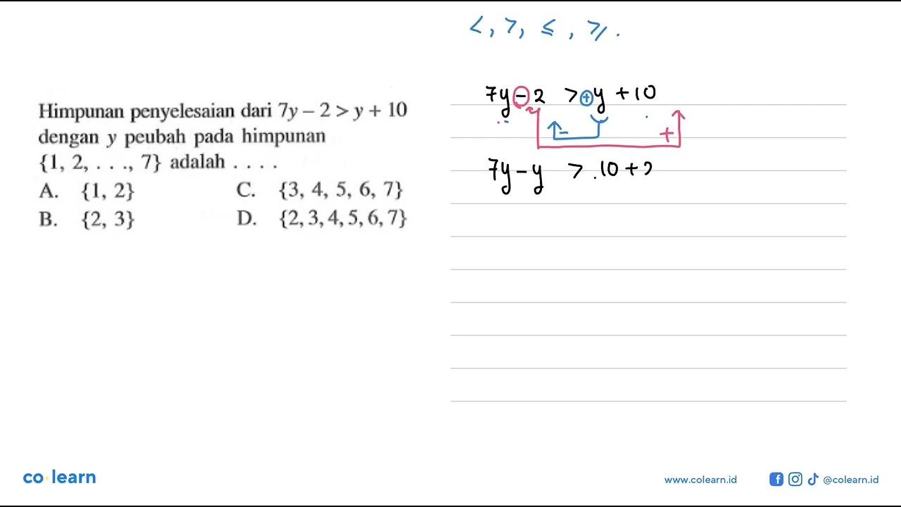 Himpunan penyelesaian dari 7y - 2 > y + 10 dengan y peubah