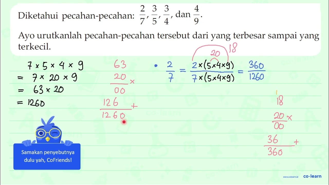 Diketahui pecahan-pecahan: 2/7, 3/5, 3/4, dan 4/9. Ayo