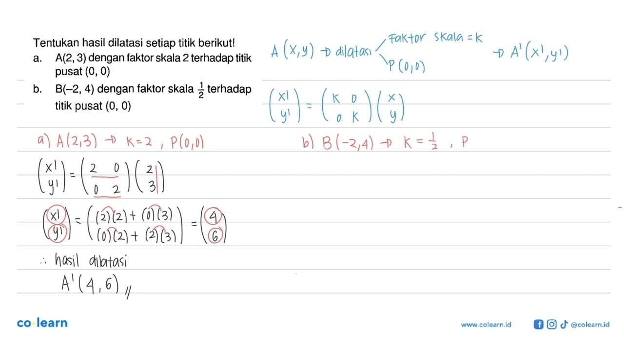 Tentukan hasil dilatasi setiap titik berikut! a. A(2,3)