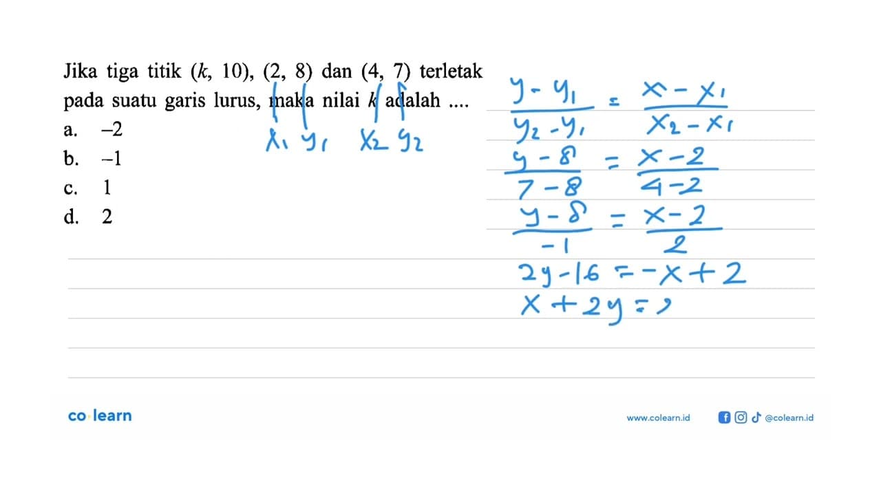 Jika tiga titik (k,10), (2,8) dan (4,7) terletak pada suatu