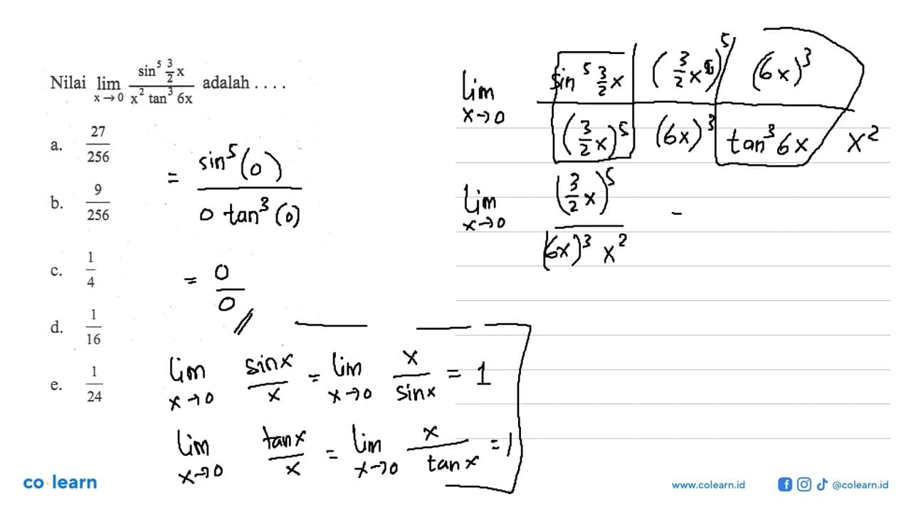 Nilai limit x->0 (sin^5 3/2 x)/(x^2 tan^3 6x) adalah...