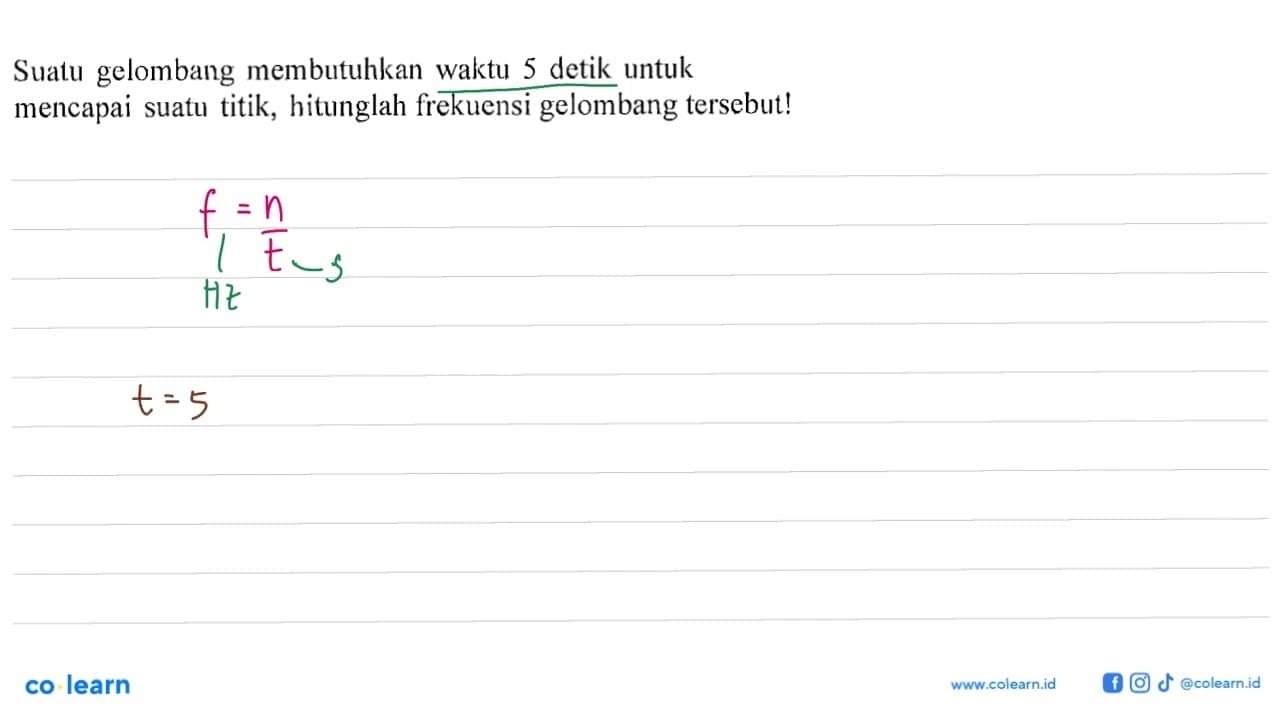 Suatu gelombang membutuhkan waktu 5 detik untuk mencapai