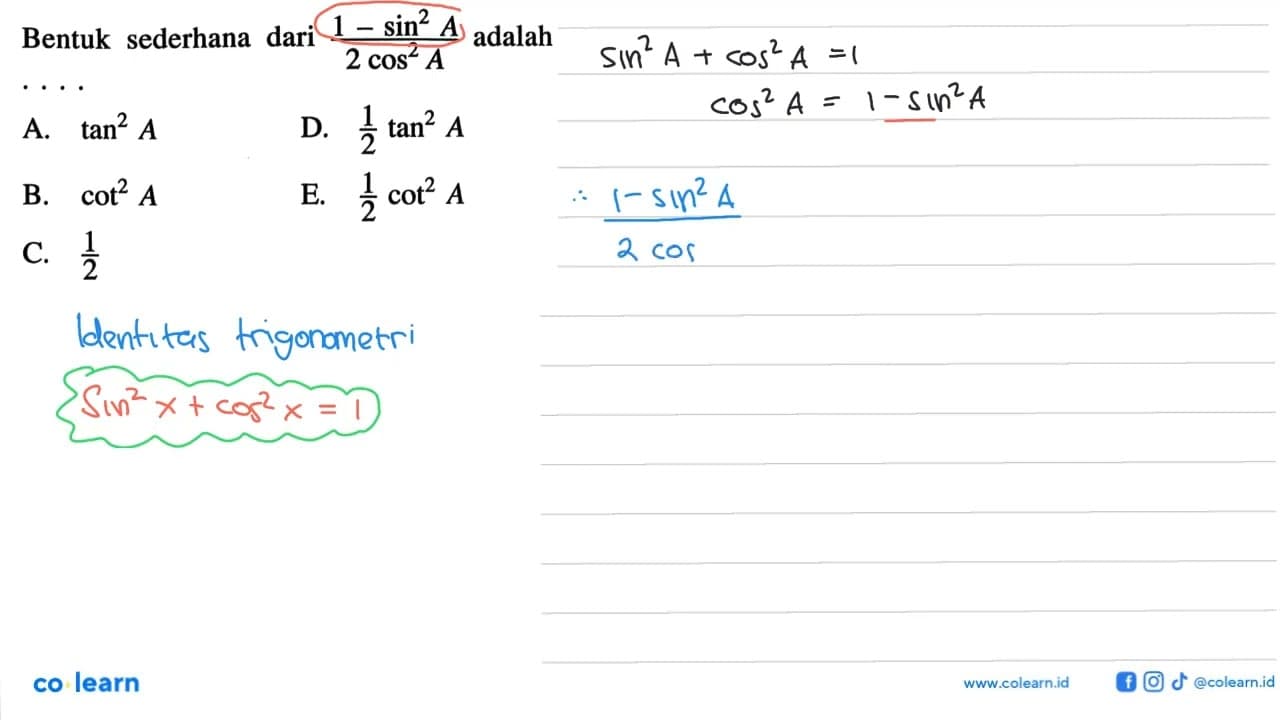 Bentuk sederhana dari (1-sin^2 A)/2 cos^2 A adalah