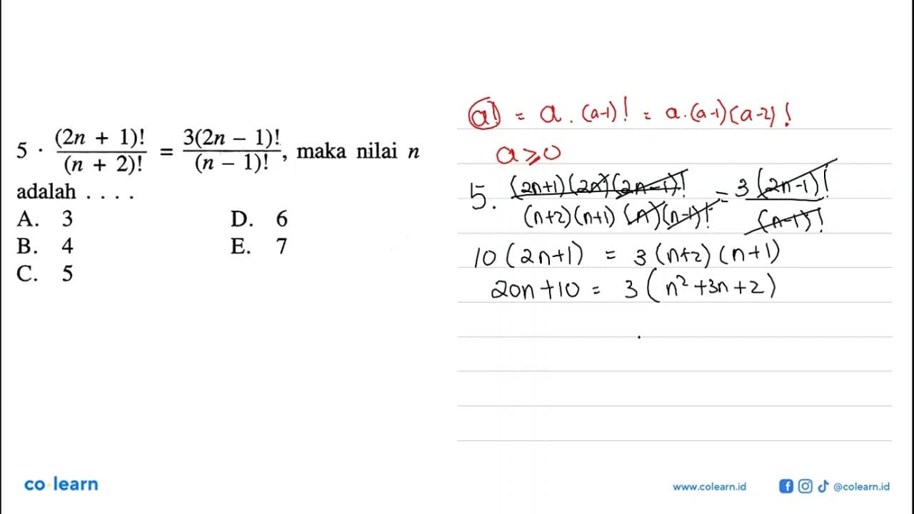 5 . (2 n+1)!/(n+2)!=3(2n-1)!/(n-1)!, maka nilai n adalah