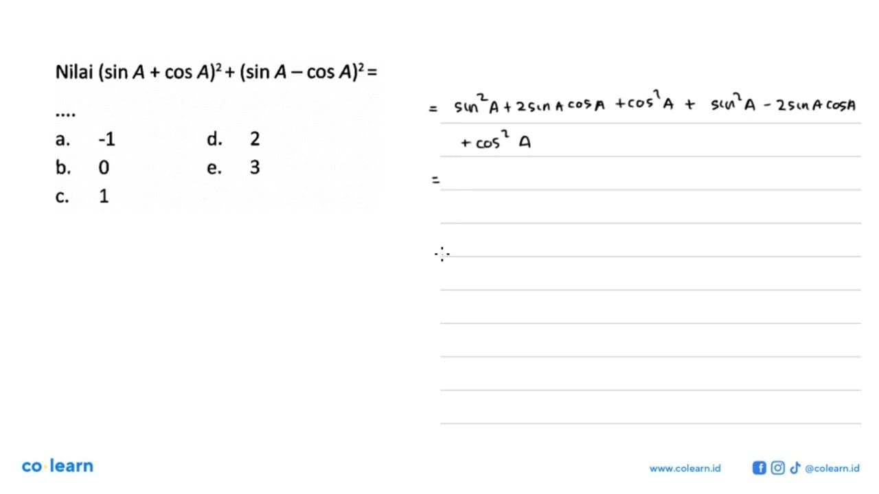 Nilai (sin A+cos A)^2+(sin A-cos A)^2=....