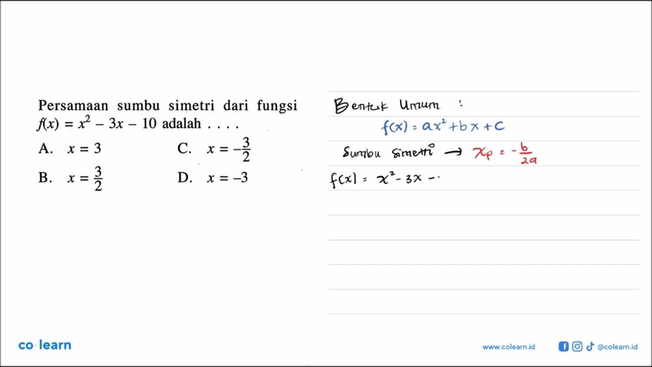 Persamaan sumbu simetri dari fungsi f(x)=x^2- 3x-10 adalah