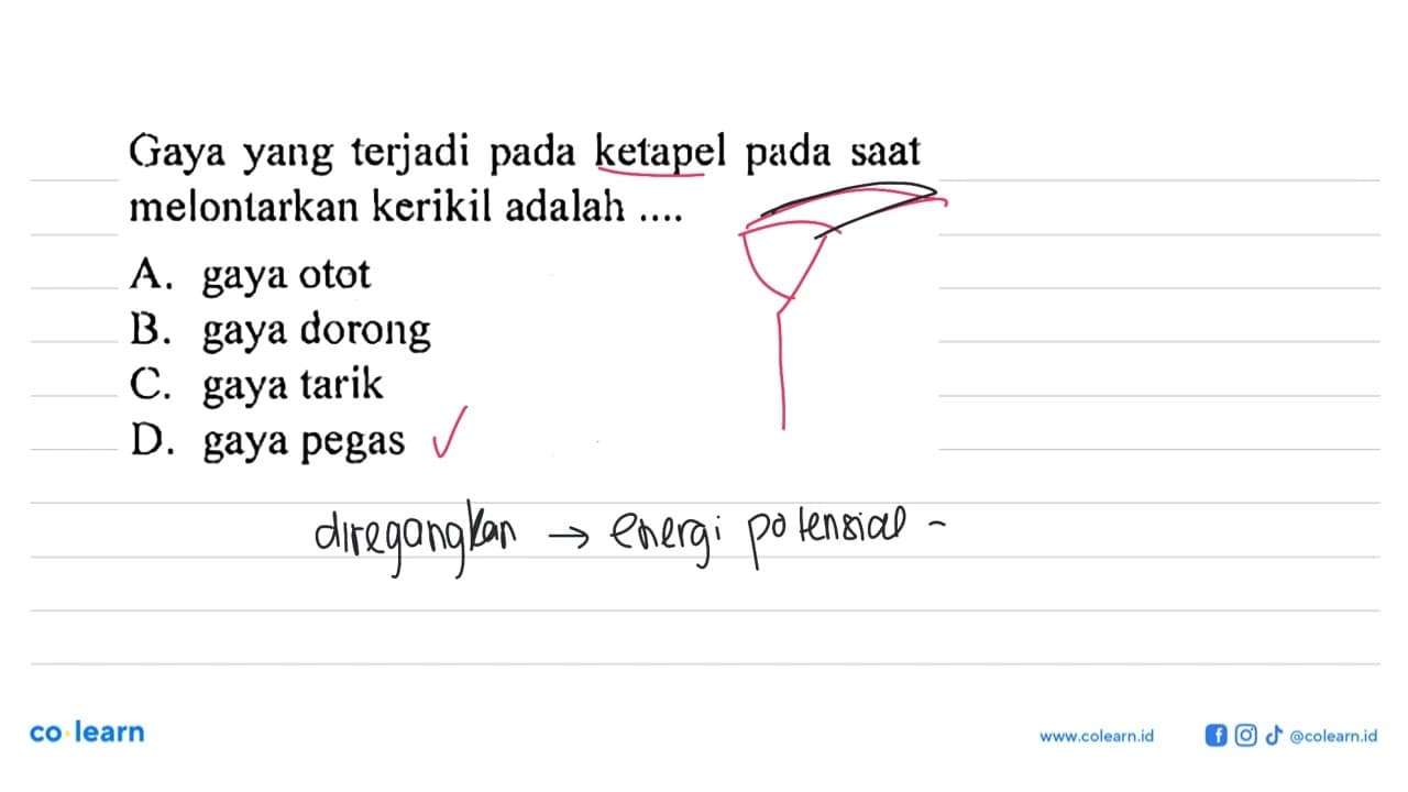 Gaya yang terjadi pada ketapel pada saat melontarkan