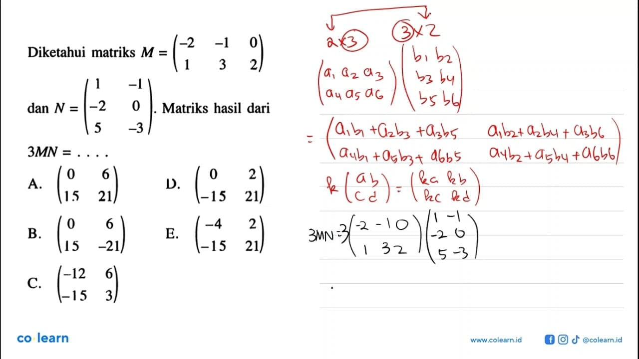 Diketahui matriks M=(-2 -1 0 1 3 2) dan N=(1 -1 -2 0 5 -3).