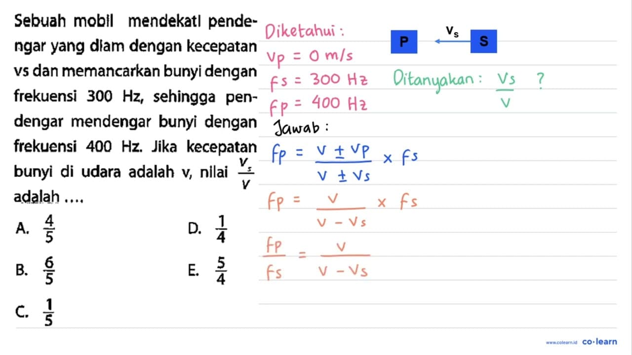 Sebuah mobll mendekatl pendengar yang diam dengan kecepatan