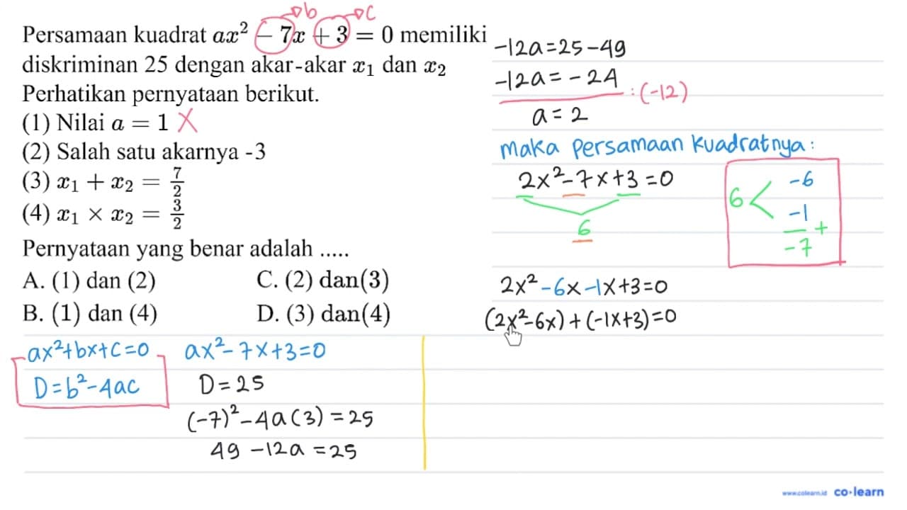 Persamaan kuadrat a x^(2)-7 x+3=0 memiliki diskriminan 25