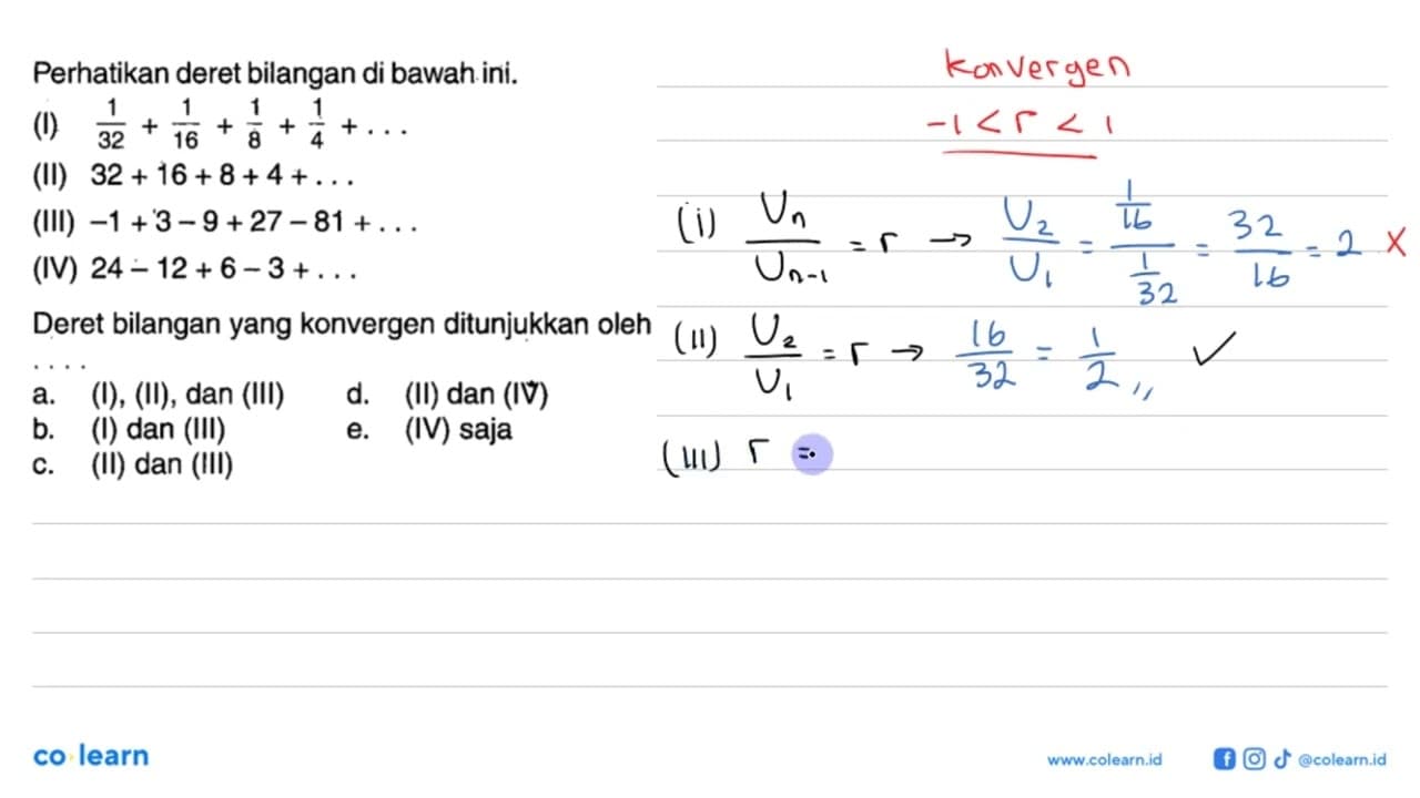 Perhatikan deret bilangan di bawah ini.(I)